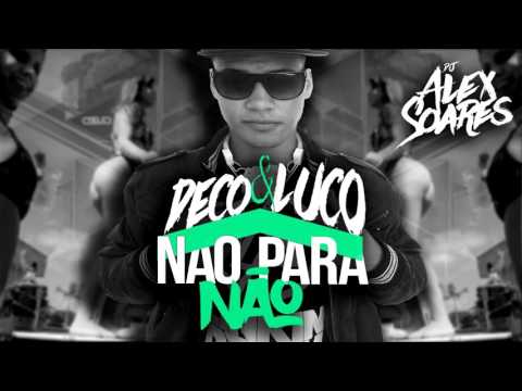 MC's Deco & Luco - Não Para Não ( DJ Alex Soares )