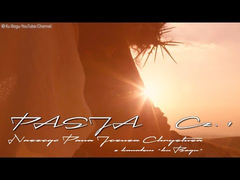 Pasja - naszego Pana Jezusa Chrystusa (część 1)