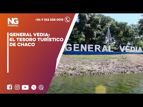 NGFEDERAL - GENERAL VEDIA: EL TESORO TURÍSTICO DE CHACO