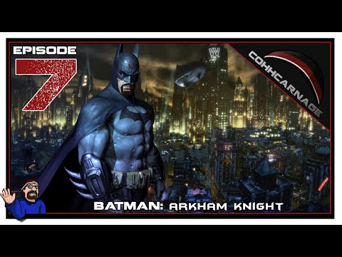 CohhCarnage Plays Batman: Arkham Knight - Episode 7