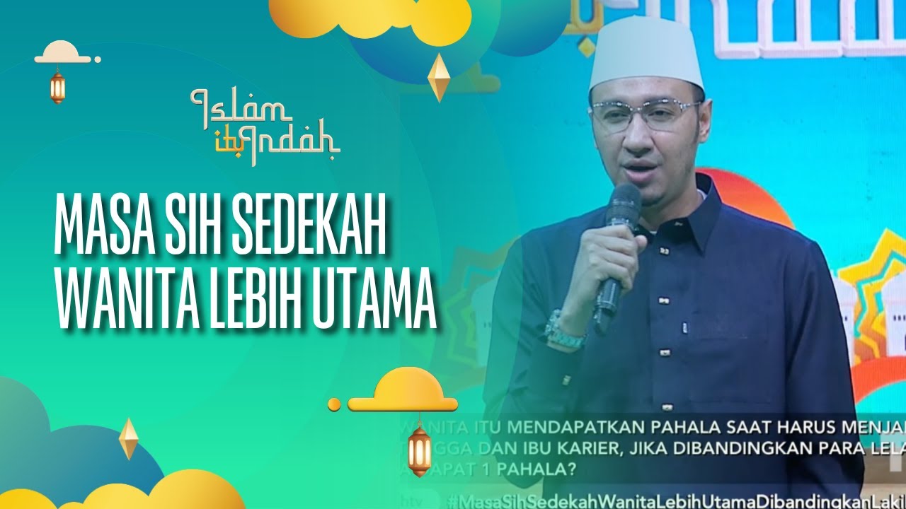 Masa Sih Sedekah Wanita Lebih Utama Dibandingkan Laki-Laki - ISLAM ITU INDAH (03/08/26) P2