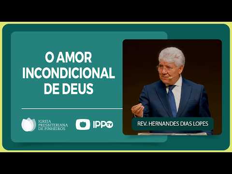 @HernandesDiasLopesOficial | UNCONDITIONAL LOVE: AN EXHIBITION OF HOSEA 1 | IPP