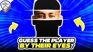 GUESS THE FOOTBALL PLAYER BY THEIR EYES ⚽🤔 | FOOTBALL QUIZ 2025