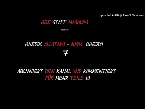 Gheddo Allstars - Ausm Gheddo 7 (Haftbefehl x Gzuz x Sido x Kontra K x AZAD x Bushido x Savas x Mert