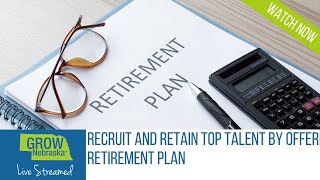 Recruit and Retain top talent by offering a Retirement Plan Webinar Recording!