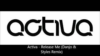 Activa - Release Me (Danjo & Styles Remix)
