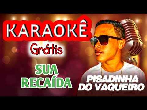 KARAOKÊ ORIGINAL (SUA RECAÍDA) PISADINHA DO VAQUEIRO