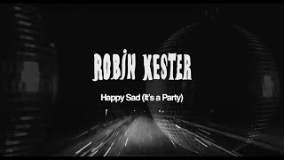Robin Kester – Happy Sad (It’s a Party)
