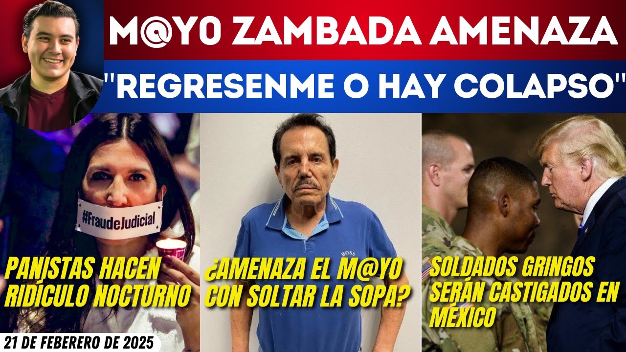 #SinMáscaras | EL M4Y0 EXIGE SU REPATRIACIÓN O ASEGURA COLAPSO PARA MÉXICO Y ESTADOS UNIDOS