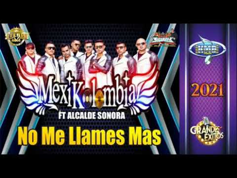 Mexikolombia / no me llames más ft Sonora alcalde / limpia