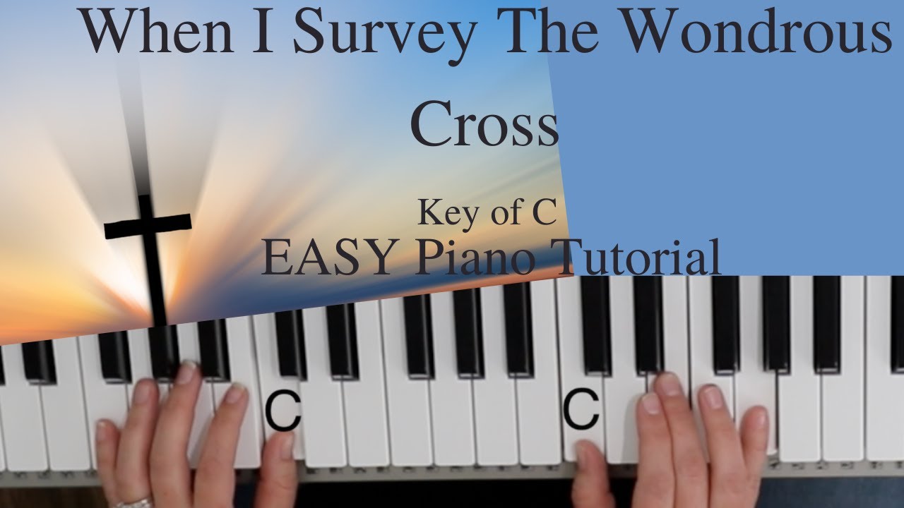 Watch video When I Survey The Wondrous Cross -Isaac Watts~Lowell Mason (Key of C)//EASY Piano Tutorial Now When I Survey The Wondrous Cross -Isaac Watts~Lowell Mason (Key of C)//EASY Piano Tutorial