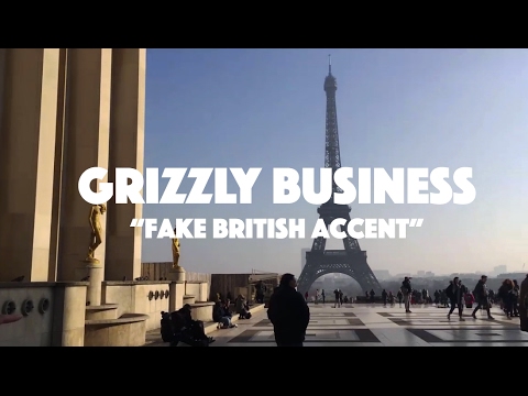 Grizzly Business - Fake British Accent