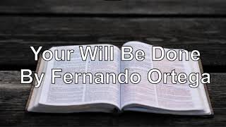Your Will Be Done With Lyrics By Fernando Ortega