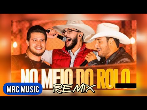 No Meio Do Rolo Remix - Luan Pereira (MRC Music)
