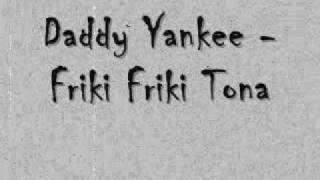 Daddy Yankee - Friki Friki Tona (Reggaeton).wmv