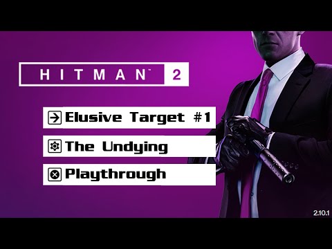 Hitman 2 - Elusive Target #1 Playthrough - The Undying