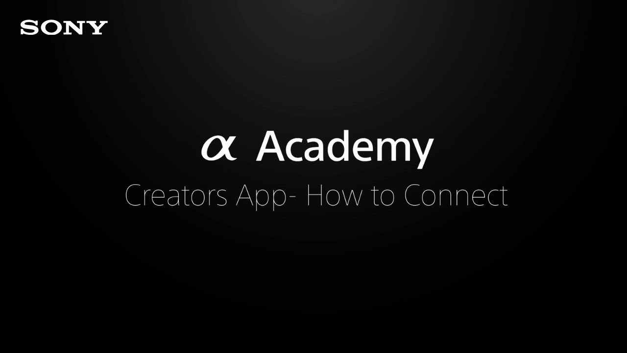 Alpha Academy | Creators’ App - How to Connect Your Camera to Your Smartphone