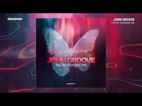JOHN GROOVE - You've Changed Me (Official Audio) HD [Soulful House]