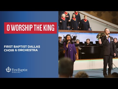 “O Worship The King” First Dallas Choir & Orchestra | February 18, 2024