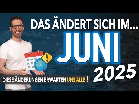 Diese ÄNDERUNGEN erwarten uns ALLE (Juni 2025) - Gesetze & Neuigkeiten Juni 2025