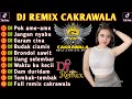 DJ REMIX CAKRAWALA X GARAM CINA X JANGAN NYABU X BRONDOL SAWIT X UANG SELEMBAR