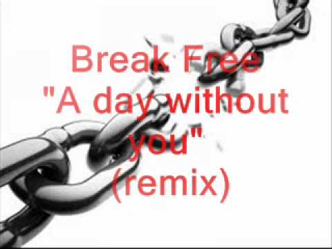 Break Free- A day without you (remix)- Excon
