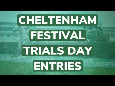 CHELTENHAM FESTIVAL TRIALS DAY PREVIEW | INITIAL ENTRIES