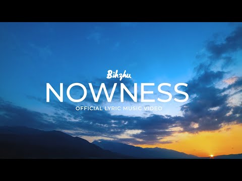 Nowness (Official Lyric Video) | Bihzhu