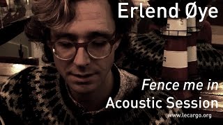 #660 Erlend Øye - Fence me in (Acoustic Session)