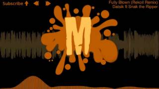 Datsik ft Snak the Ripper - Fully Blown (Rekoil Remix)
