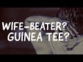 Wife-beater, tank-top or guinea tee T-shirt? (Sorry)
