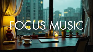 Deep Focus Background Music | Study Music for Concentration | Productivity and Focus
