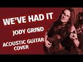 We've Had It - Jody Grind (Acoustic Guitar Cover)
