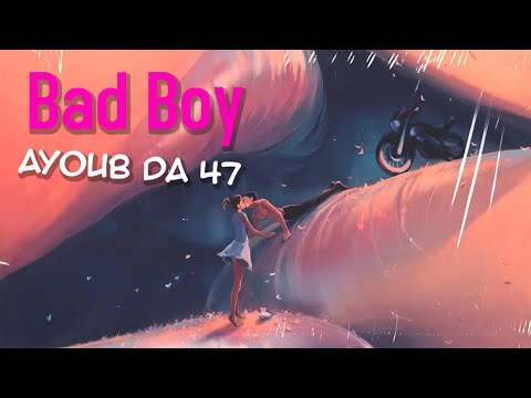 Ayoub Da 47 - Bad Boy (Official Audio) | باد بوي