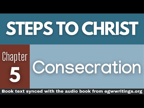 Steps to Christ – Chapter 05 – Consecration