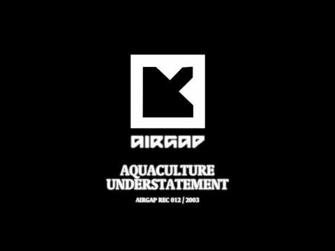 Aquaculture - Understatement [HQ]