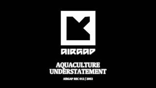 Aquaculture - Understatement [HQ]