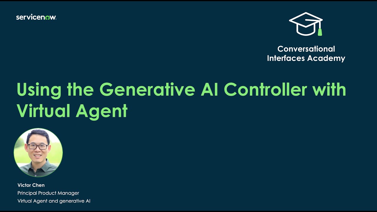 Conversational Interfaces Academy: Using the Generative AI Controller with Virtual Agent