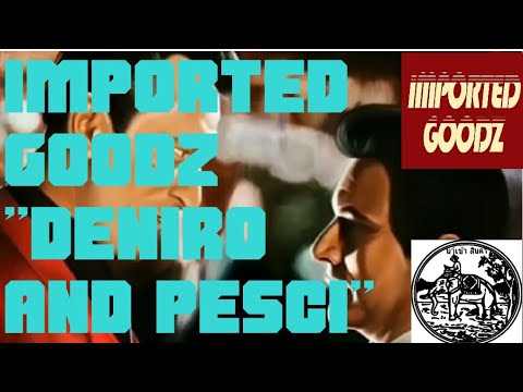Imported Goodz - DeNiro and Pesci