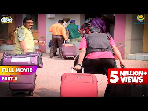 Society Chod kar Kaha Chale gokuldham wale?! | FULL MOVIE | Part 8 |Taarak Mehta Ka Ooltah Chashmah