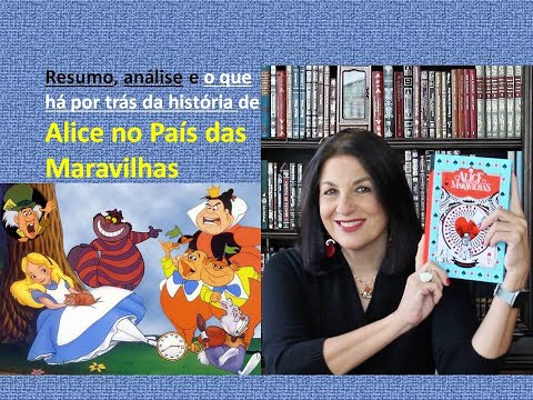 Resumo e Análise ALICE NO PAÍS DAS MARAVILHAS de Lewis Carroll por Miriam Bevilacqua