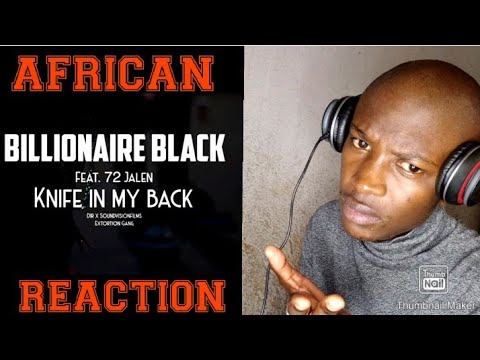 AFRICAN'S REACTION To Billionaire Black x 72 Jalen - Knife In My Back (Official Music Video)