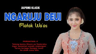 Download lagu NGARUJUK DEUI - JAIPONG KLASIK mp3 Download lagu NGARUJUK DEUI - JAIPONG KLASIK mp3