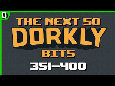 The Next 50 Dorkly Bits (351-400)
