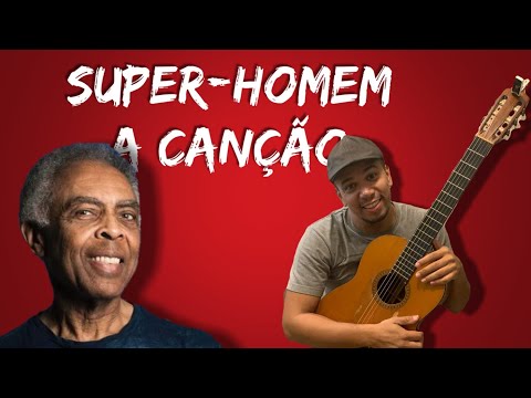 Super - homem A Canção - Gilberto Gil