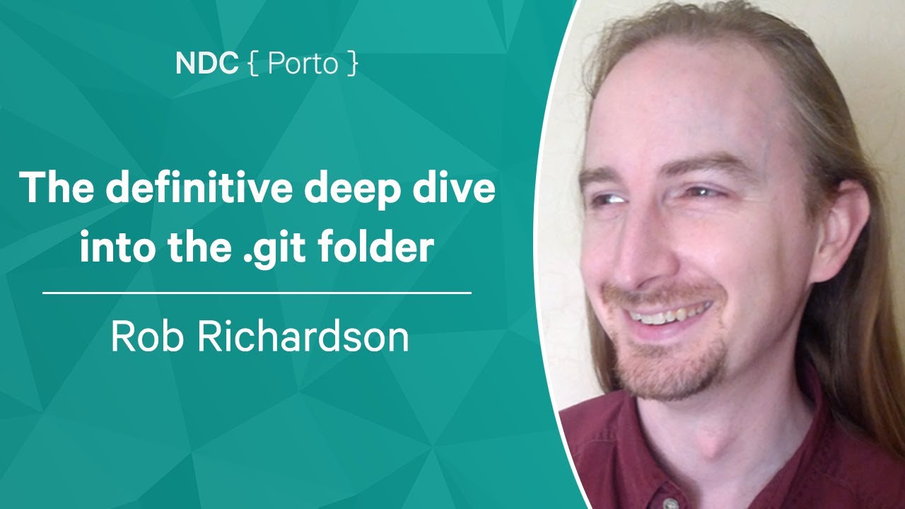 The definitive deep dive into the .git folder - Rob Richardson - NDC Porto 2022