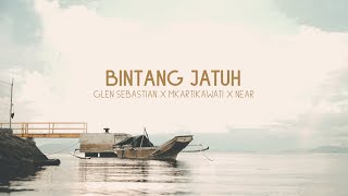 Download lagu BINTANG JATUH - GLEN SEBASTIAN X MKARTIKAWATI X NEAR ( Lyric Video) mp3