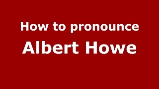 How to pronounce Albert Howe