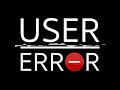 Living The Dream | User Error