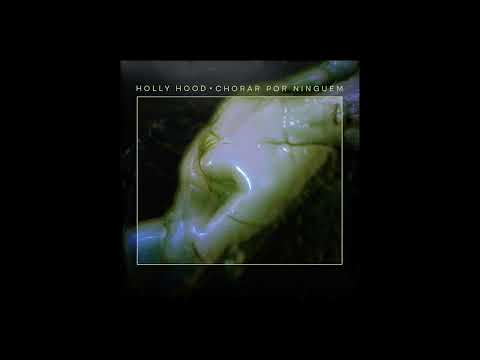 Holly Hood - Chorar Por Ninguém